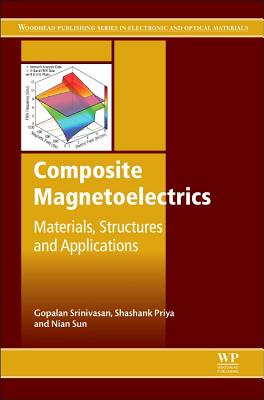 Composite Magnetoelectrics: Materials, Structures, and Applications - Sun, Nian (Editor), and Priya, Shashank (Editor), and Srinivasan, Gopalan (Editor)