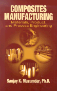 Composites Manufacturing: Materials, Product and Process Engineering