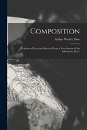 Composition: A Series of Exercises Selected from a New System of Art Education. Part I