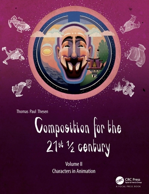 Composition for the 21st  century, Vol 2: Characters in Animation - Thesen, Thomas Paul