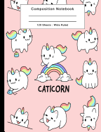 Composition Notebook: 120 Sheets Wide Ruled Back To School Office Home Student Teacher College Ruled - CatCorn Caticorn Kawaii Notebook