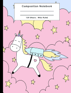 Composition Notebook: 120 Sheets Wide Ruled Back To School Office Home Student Teacher College Ruled - Unicorn Kawaii Notebook