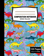 Composition Notebook: Beautiful Wide Ruled Paper Jurassic Age Notebook Journal - Cute Dinosaurs Colorful Pattern Blank Lined Workbook for Teens Kids Students Boys Girls for Home School College for Writing Notes. (Office & School Essentials)