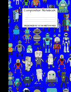 Composition Notebook: College Ruled Robot Party Robotic Club Cute Composition Notebook, Girl Boy School Notebook, College Notebooks, Composition Book, 8.5" x 11"