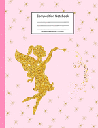 Composition Notebook: Cute Gold Fairy Pink Wide Ruled Primary Copy Exercise Book for Girls, Teens, Students, School, College 110 Pages 7.44 x 9.69"