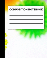 Composition Notebook: Flowers Design - College Ruled Notebook - Lined Journal - 110 Pages - 7.5 X 9.25" - School Subject Book Notes- Student Gift Kids Teenager Adult Teacher