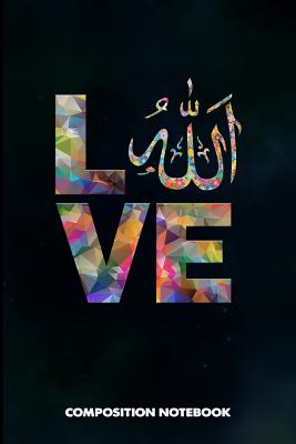 Composition Notebook: I Love Allah Muslim, Birthday Journal for Ramadan Dua Islamic Faith Followers to Write on - Shafiq, M