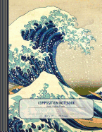 Composition Notebook: Large Blank Japanese Kanji Writing Paper Workbook - Hokusai Sea Wave Art Book