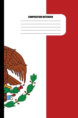 Composition Notebook: Mexican Flag / Official Flag of Mexico (100 Pages, College Ruled) - Sutherland Creek