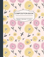 Composition Notebook: Pretty Pink Flowers Floral Wide Ruled Paper Notebook Journal for Homeschool Office Teacher Adult 7.5 x 9.25 in. 100 Pages