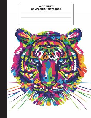 Composition Notebook: Tiger Watercolor, Composition Book for School, Wide Ruled,100 pages, for school student/teacher - Creative Design Primary Composition Note, and Live for the Moments Journals & Notebook