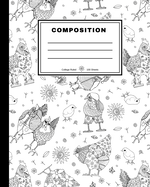 Composition Notebook: Whimsical Chickens Themed Notebook for Chicken Lovers to Use at School, Work or home.: (College Ruled, 100 pages)