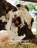 Composition Notebook: Wide Ruled Cow Farm Bull Bovine Cattle Cute Composition Notebook, Girl Boy School Notebook, College Notebooks, Composition Book, 8.5" x 11"