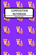 Composition Notebook Wide Ruled - Foxes: Cute Animal Pattern Notebook for Boys, Girls, Kids, Students, Adults, Work 6" x 9"