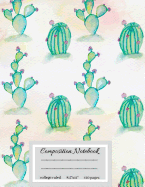 Composition Notebooks: Watercolor Cactus Composition Notebook College Ruled: Large Notebook College Ruled For Boys, Kids, Girls, Teens, Back To School, Teachers Composition Notebook, College Notebooks, Cactus School Notebook, Composition Book, Large 8.5"