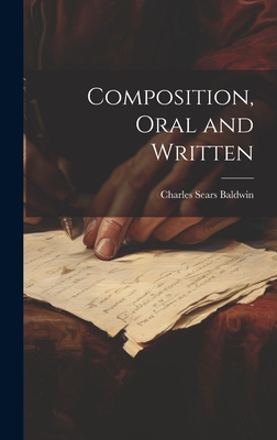 Composition, Oral and Written - Baldwin, Charles Sears
