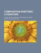 Composition Rhetoric-Literature; A Four Years' Course for Secondary Schools