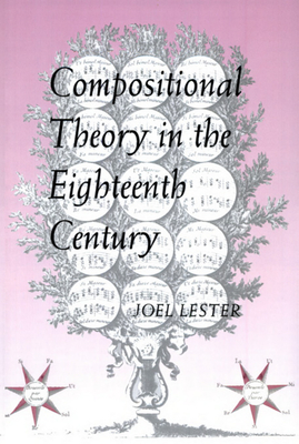 Compositional Theory in the Eighteenth Century - Lester, Joel, Dean