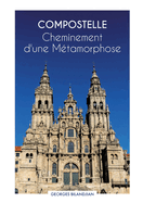 Compostelle Cheminement d'une Mtamorphose