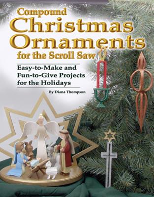 Compound Christmas Ornaments: Easy-To-Make and Fun-To-Give Projects for the Holidays - Thompson, Diana L