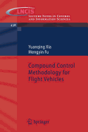 Compound Control Methodology for Flight Vehicles - Xia, Yuanqing, and Fu, Mengyin