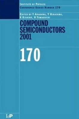 Compound Semiconductors 2001 - Arakawa, Y (Editor), and Hirayama, Y (Editor), and Kishino, K (Editor)