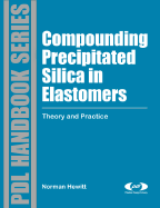 Compounding Precipitated Silica in Elastomers: Theory and Practice