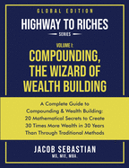 Compounding, the Wizard of Wealth Building: A Complete Guide to Compounding and Wealth Building