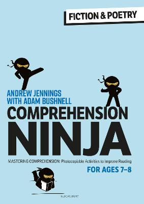 Comprehension Ninja for Ages 7-8: Fiction & Poetry: Comprehension worksheets for Year 3 - Jennings, Andrew, and Bushnell, Adam