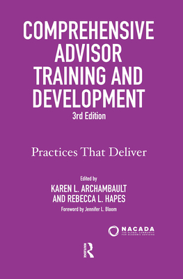 Comprehensive Advisor Training and Development: Practices That Deliver - Archambault, Karen L (Editor), and Hapes, Rebecca L (Editor)
