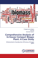 Comprehensive Analysis of In-house Compact Biogas Plant: A Case Study