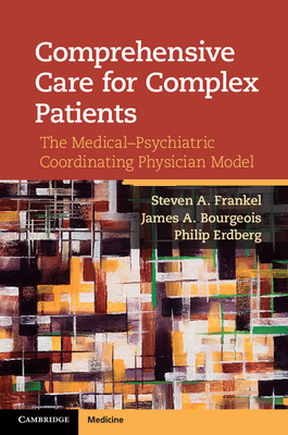 Comprehensive Care for Complex Patients - Frankel, Steven A, and Bourgeois, James A, and Erdberg, Philip, Dr.