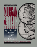 Comprehensive Catalog and Encyclopedia of Morgan & Peace Silver Dollars 5th Edition-Part III