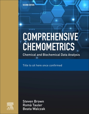 Comprehensive Chemometrics: Chemical and Biochemical Data Analysis - Brown, Steven (Editor), and Tauler, Roma (Editor), and Walczak, Beata (Editor)