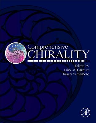 Comprehensive Chirality - Yamamoto, Hisashi (Editor-in-chief), and Carreira, Erick M (Editor-in-chief)