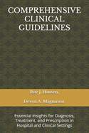 Comprehensive Clinical Guidelines: Essential Insights for Diagnosis, Treatment, and Prescription in Hospital and Clinical Settings