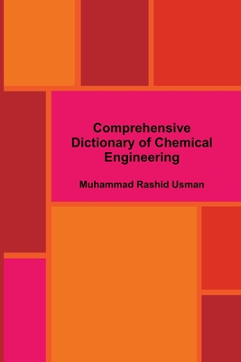 Comprehensive Dictionary of Chemical Engineering - Usman, Muhammad Rashid