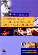 Comprehensive Guide to Drugs and Substances of Abuse - Pagliaro, Louis A, and Pagliaro, Ann Marie, MSN