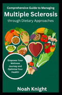 Comprehensive Guide to Managing Multiple Sclerosis through Dietary Approaches: Empower Your Wellness Journey and Optimize Your Health!