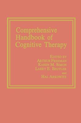 Comprehensive Handbook of Cognitive Therapy - Arkowitz, Hal, PhD (Editor), and Beutler, L E (Editor), and Simon, Karen M (Editor)