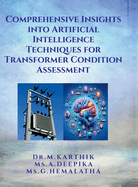 Comprehensive Insights into Artificial Intelligence Techniques for Transformer Condition Assessment