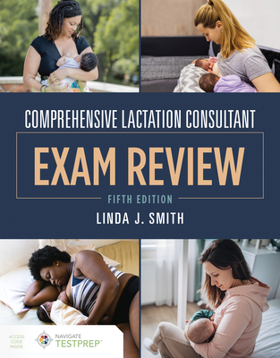 Comprehensive Lactation Consultant Exam Review - Smith, Linda J