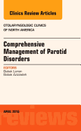 Comprehensive Management of Parotid Disorders, an Issue of Otolaryngologic Clinics of North America: Volume 49-2
