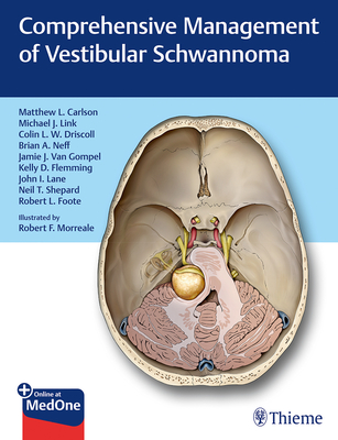 Comprehensive Management of Vestibular Schwannoma - Carlson, Matthew L (Editor), and Link, Michael J (Editor), and Driscoll, Colin L W (Editor)