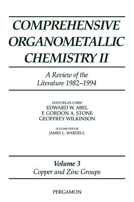 Comprehensive Organometallic Chemistry II, Volume 3: Copper and Zinc Groups - Wardell, J L (Editor)