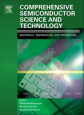 Comprehensive Semiconductor Science and Technology - Bhattacharya, Pallab (Editor-in-chief), and Fornari, Roberto (Editor-in-chief), and Kamimura, Hiroshi (Editor-in-chief)