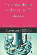 Comprendre le nucl?aire en 10 ?tapes: La d?mystification de l'?nergie nucl?aire