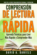 Comprension de Lectura Rapida: Aprenda T?cnicas para Leer Ms Rpido y Comprender Ms