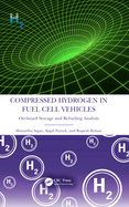 Compressed Hydrogen in Fuel Cell Vehicles: On-Board Storage and Refueling Analysis