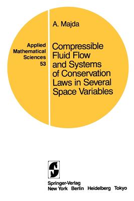 Compressible Fluid Flow and Systems of Conservation Laws in Several Space Variables - Majda, A